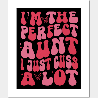 I'm The Perfect Aunt I Just Cuss A Lot Funny Auntie Women Posters and Art